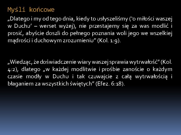 Myśli końcowe „Dlatego i my od tego dnia, kiedy to usłyszeliśmy (‘o miłości waszej