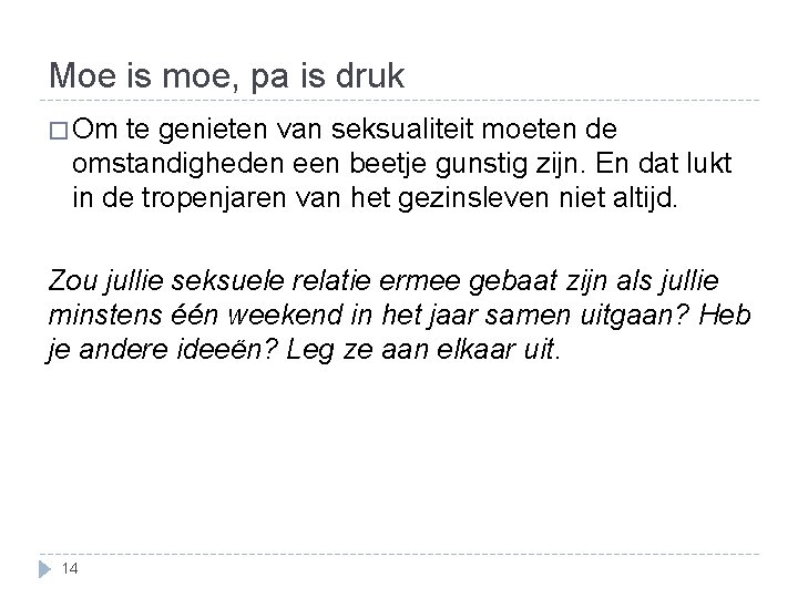 Moe is moe, pa is druk � Om te genieten van seksualiteit moeten de