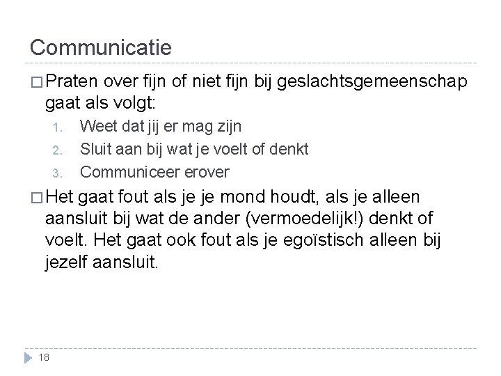 Communicatie � Praten over fijn of niet fijn bij geslachtsgemeenschap gaat als volgt: 1.