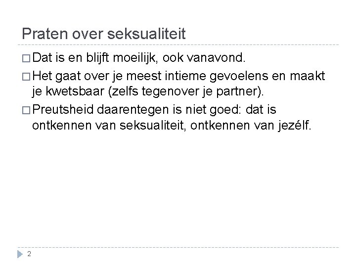 Praten over seksualiteit � Dat is en blijft moeilijk, ook vanavond. � Het gaat