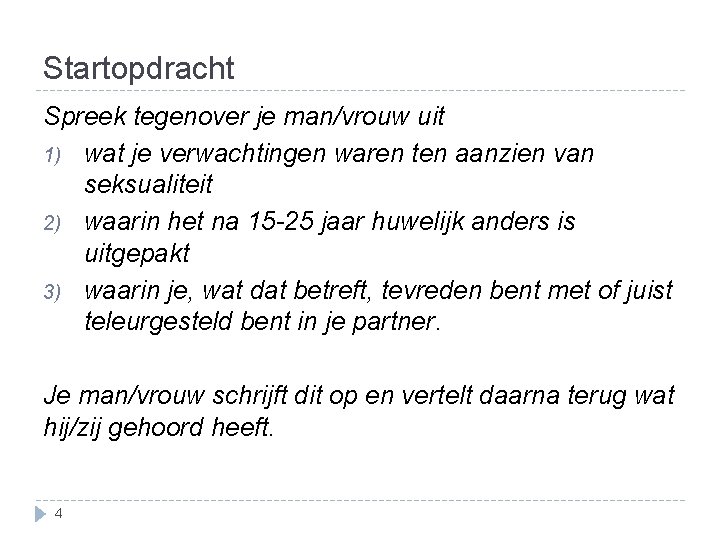 Startopdracht Spreek tegenover je man/vrouw uit 1) wat je verwachtingen waren ten aanzien van