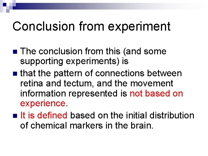 Conclusion from experiment The conclusion from this (and some supporting experiments) is n that