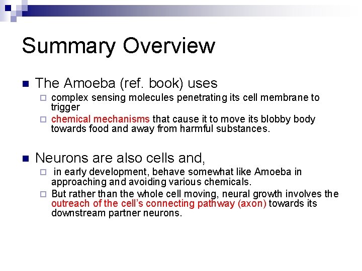 Summary Overview n The Amoeba (ref. book) uses complex sensing molecules penetrating its cell