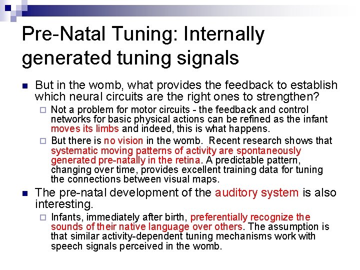 Pre-Natal Tuning: Internally generated tuning signals n But in the womb, what provides the