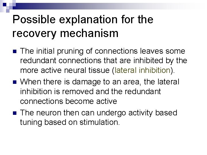 Possible explanation for the recovery mechanism n n n The initial pruning of connections