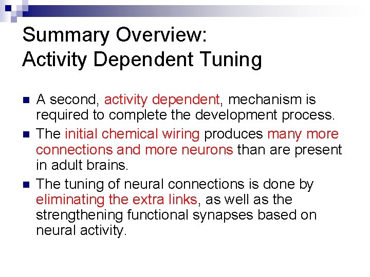 Summary Overview: Activity Dependent Tuning n n n A second, activity dependent, mechanism is