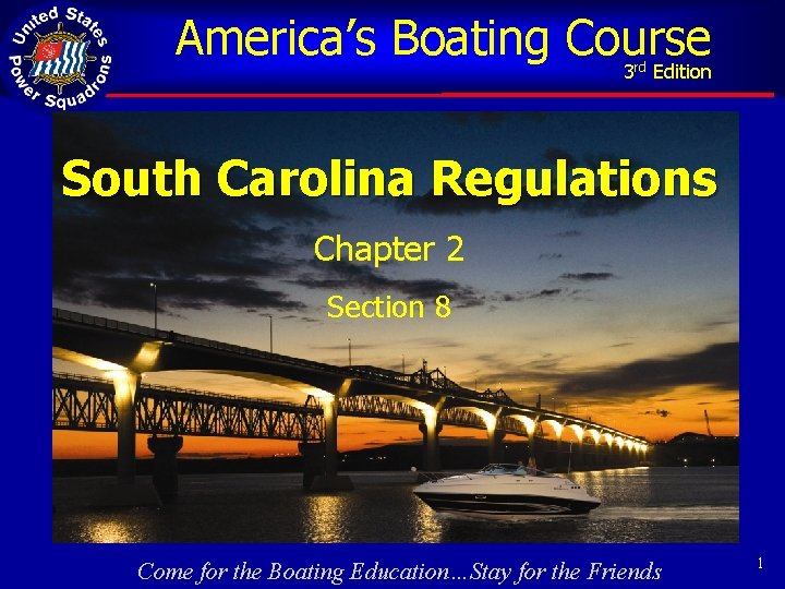 America’s Boating Course 3 Edition rd South Carolina Regulations Chapter 2 Section 8 Come