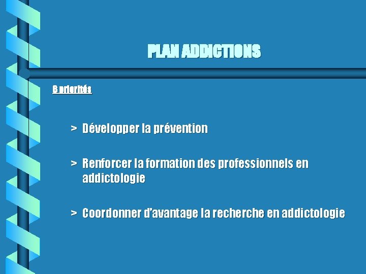 PLAN ADDICTIONS 6 priorités > Développer la prévention > Renforcer la formation des professionnels