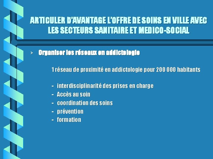 ARTICULER D’AVANTAGE L’OFFRE DE SOINS EN VILLE AVEC LES SECTEURS SANITAIRE ET MEDICO-SOCIAL >