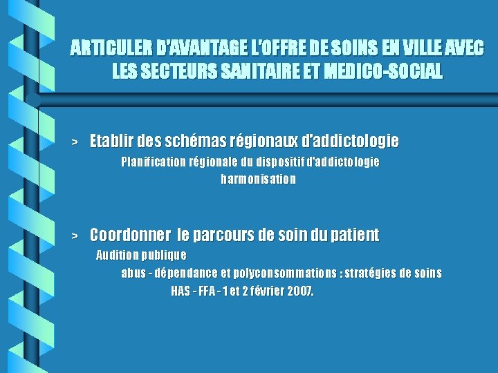 ARTICULER D’AVANTAGE L’OFFRE DE SOINS EN VILLE AVEC LES SECTEURS SANITAIRE ET MEDICO-SOCIAL >