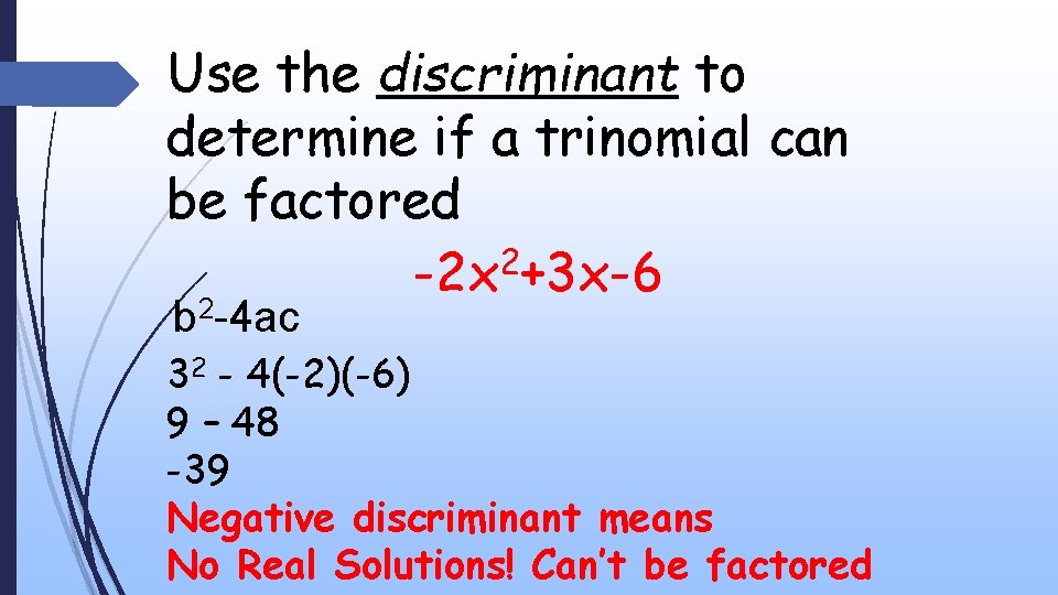 Use the discriminant to determine if a trinomial can be factored -2 x 2+3