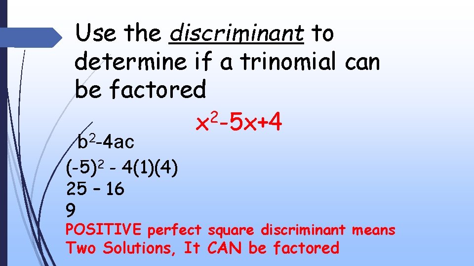 Use the discriminant to determine if a trinomial can be factored x 2 -5