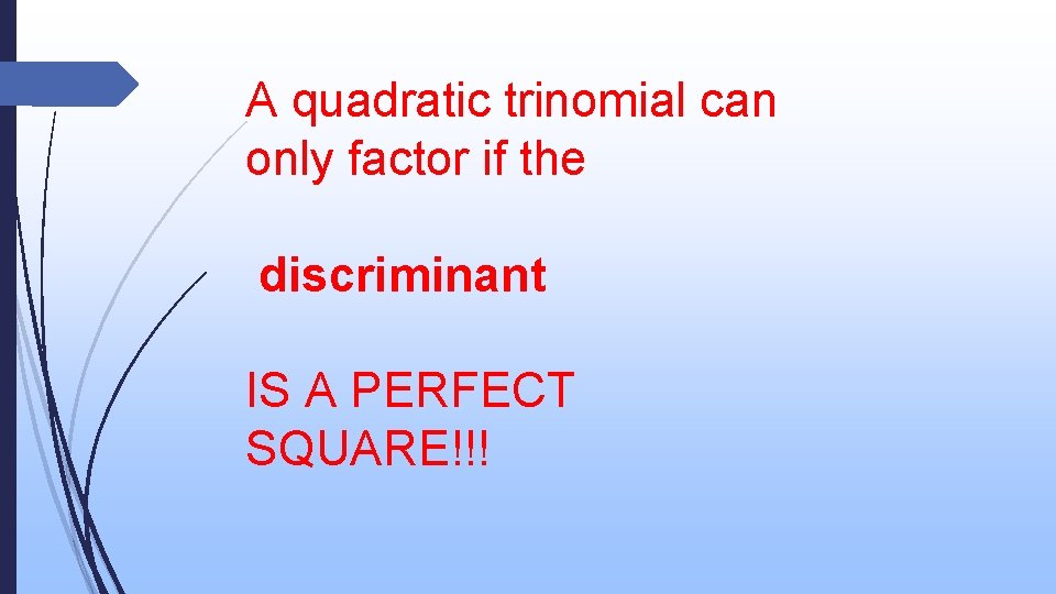 A quadratic trinomial can only factor if the discriminant IS A PERFECT SQUARE!!! 