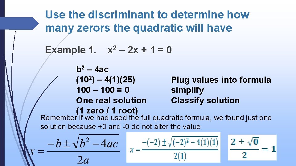 Use the discriminant to determine how many zerors the quadratic will have Example 1.