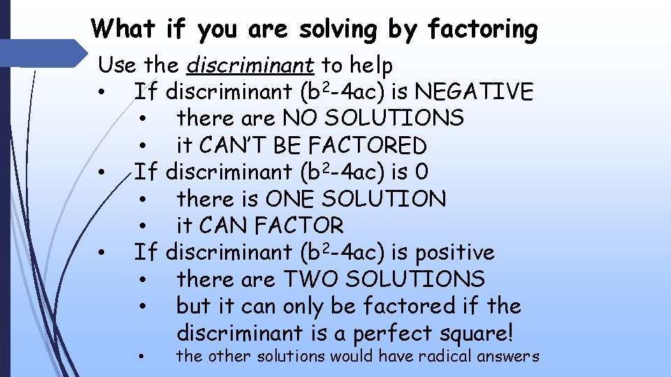 What if you are solving by factoring Use the discriminant to help • If