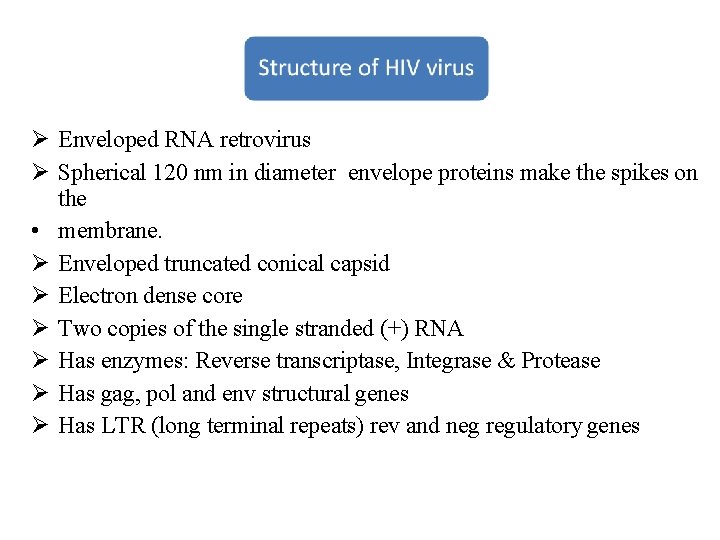  Enveloped RNA retrovirus Spherical 120 nm in diameter envelope proteins make the spikes