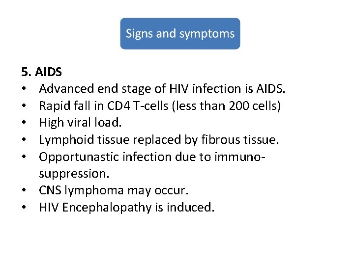 5. AIDS • Advanced end stage of HIV infection is AIDS. • Rapid fall