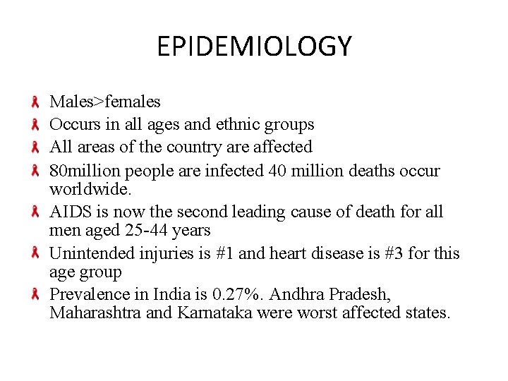 EPIDEMIOLOGY Males>females Occurs in all ages and ethnic groups All areas of the country