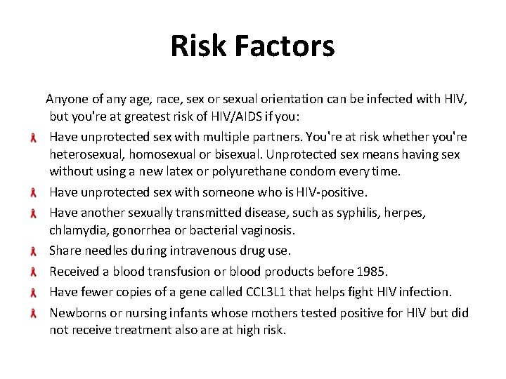 Risk Factors Anyone of any age, race, sex or sexual orientation can be infected