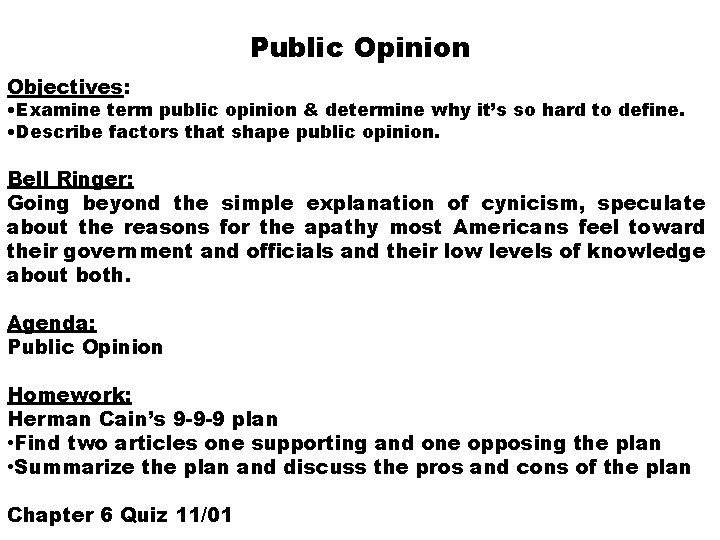 Public Opinion Objectives: • Examine term public opinion & determine why it’s so hard