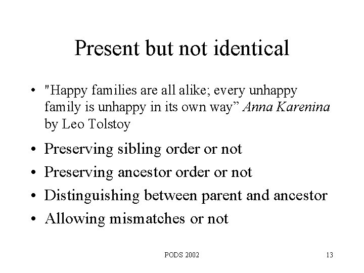 Present but not identical • "Happy families are all alike; every unhappy family is