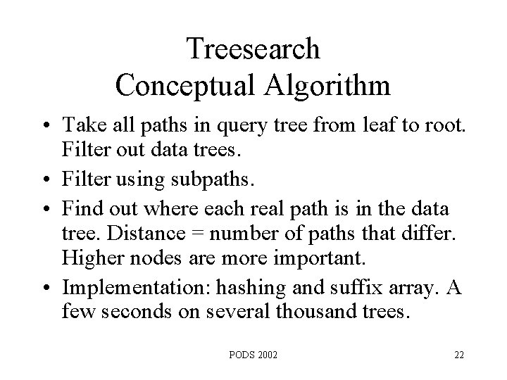 Treesearch Conceptual Algorithm • Take all paths in query tree from leaf to root.