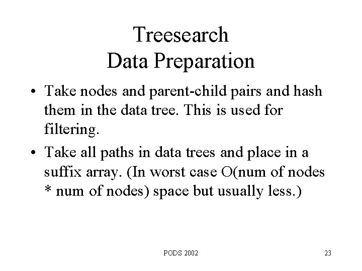 Treesearch Data Preparation • Take nodes and parent-child pairs and hash them in the