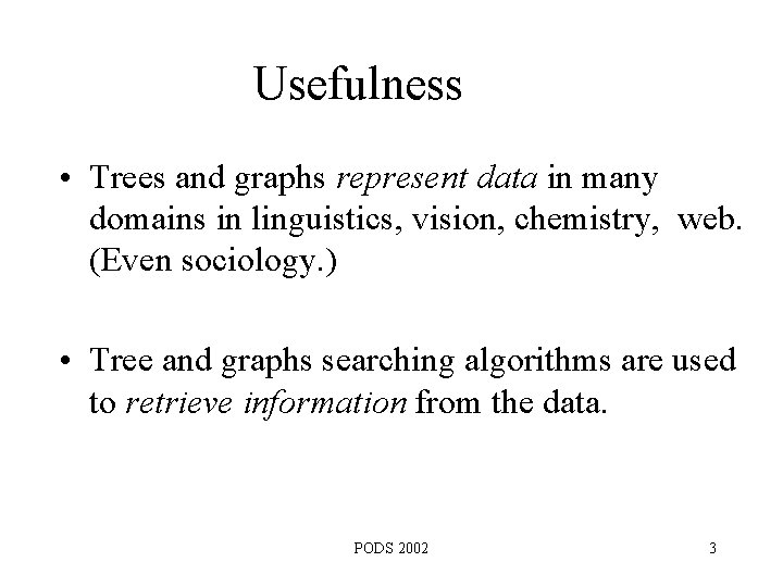 Usefulness • Trees and graphs represent data in many domains in linguistics, vision, chemistry,