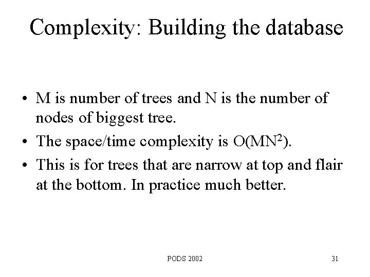 Complexity: Building the database • M is number of trees and N is the