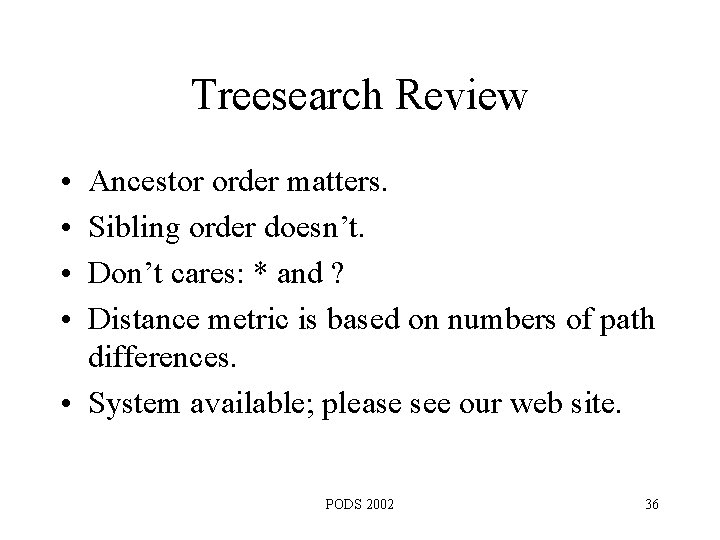 Treesearch Review • • Ancestor order matters. Sibling order doesn’t. Don’t cares: * and
