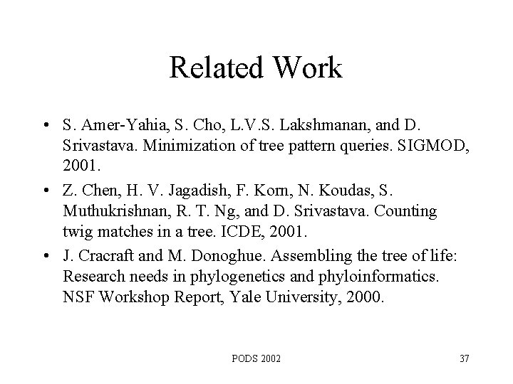 Related Work • S. Amer-Yahia, S. Cho, L. V. S. Lakshmanan, and D. Srivastava.