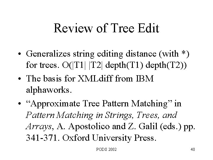 Review of Tree Edit • Generalizes string editing distance (with *) for trees. O(|T