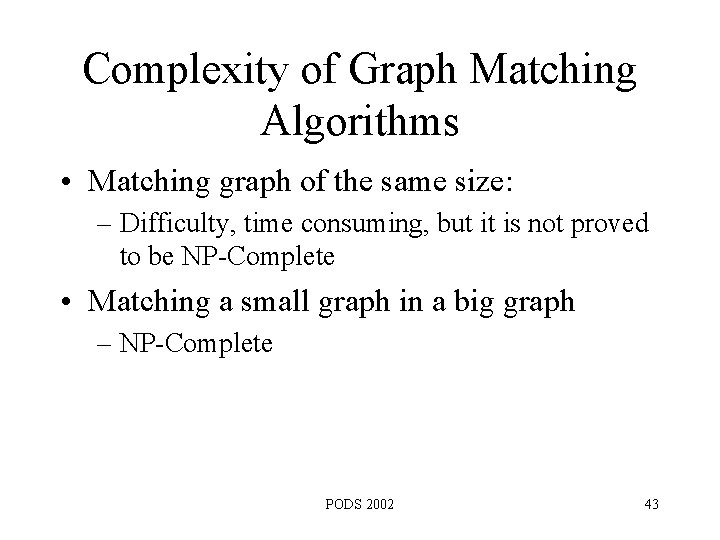 Complexity of Graph Matching Algorithms • Matching graph of the same size: – Difficulty,