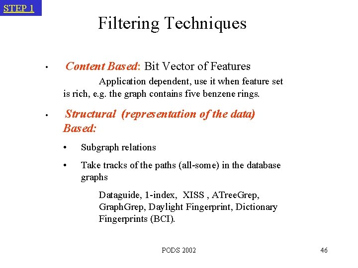 STEP 1 Filtering Techniques • Content Based: Bit Vector of Features Application dependent, use