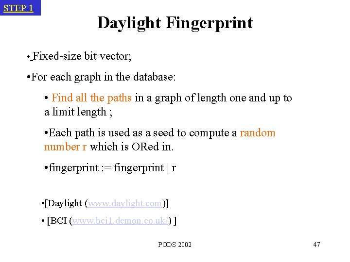 STEP 1 Daylight Fingerprint • Fixed-size bit vector; • For each graph in the