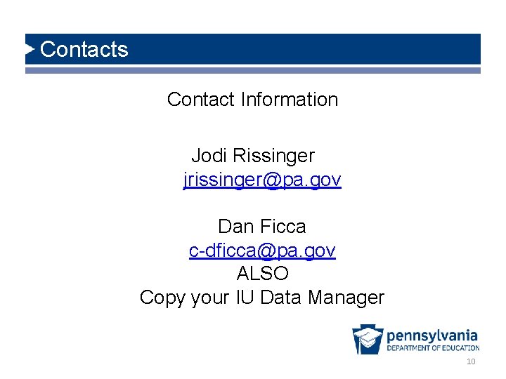 Contacts Contact Information Jodi Rissinger jrissinger@pa. gov Dan Ficca c-dficca@pa. gov ALSO Copy your