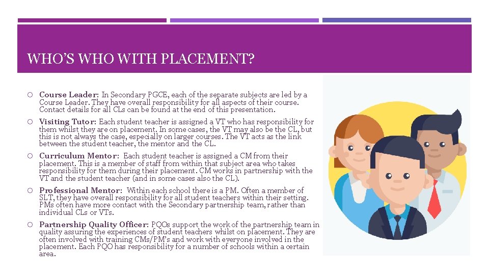 WHO’S WHO WITH PLACEMENT? Course Leader: In Secondary PGCE, each of the separate subjects