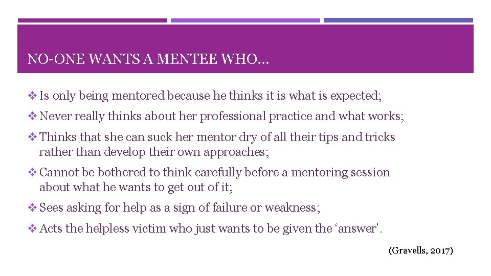 NO-ONE WANTS A MENTEE WHO… v Is only being mentored because he thinks it