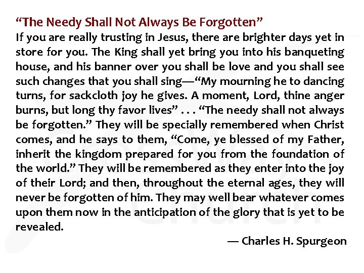 “The Needy Shall Not Always Be Forgotten” If you are really trusting in Jesus,