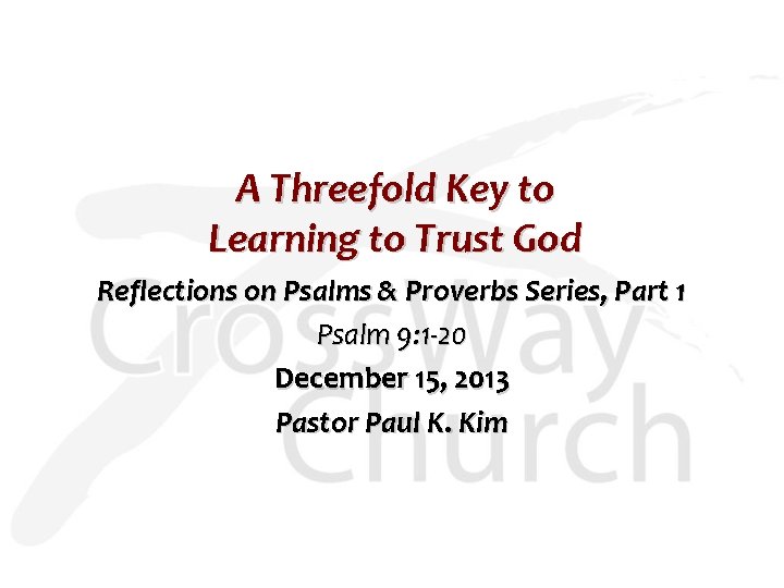 A Threefold Key to Learning to Trust God Reflections on Psalms & Proverbs Series,
