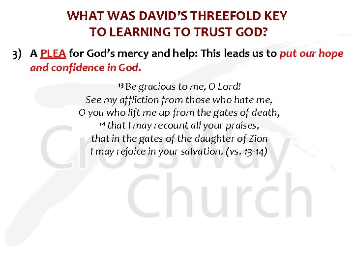 WHAT WAS DAVID’S THREEFOLD KEY TO LEARNING TO TRUST GOD? 3) A PLEA for