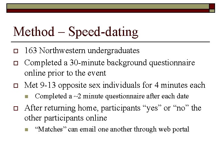 Method – Speed-dating o o o 163 Northwestern undergraduates Completed a 30 -minute background
