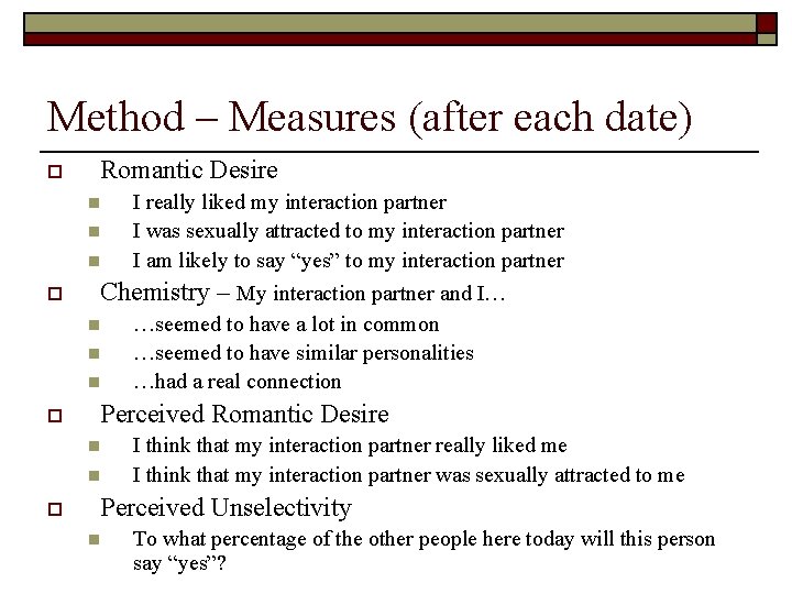 Method – Measures (after each date) o Romantic Desire n n n o Chemistry