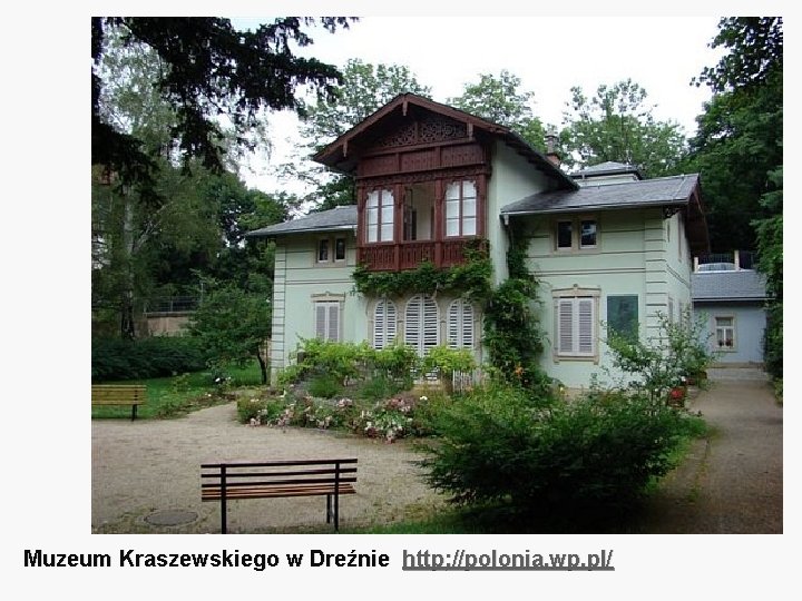 Muzeum Kraszewskiego w Dreźnie http: //polonia. wp. pl/ 