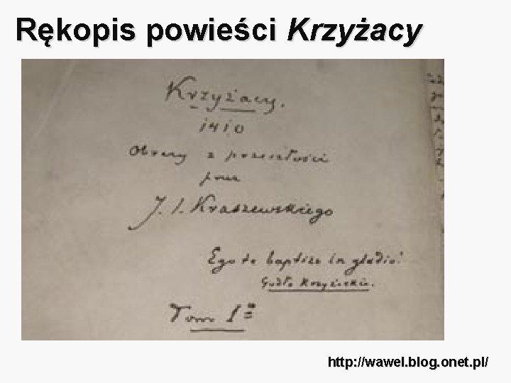 Rękopis powieści Krzyżacy http: //wawel. blog. onet. pl/ 