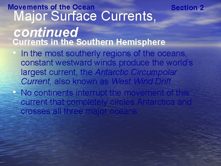 Movements of the Ocean Major Surface Currents, continued Section 2 Currents in the Southern