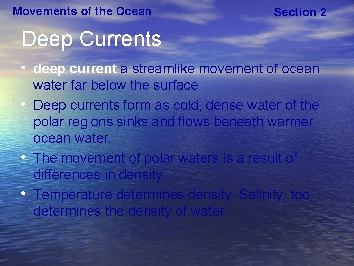 Movements of the Ocean Section 2 Deep Currents • deep current a streamlike movement