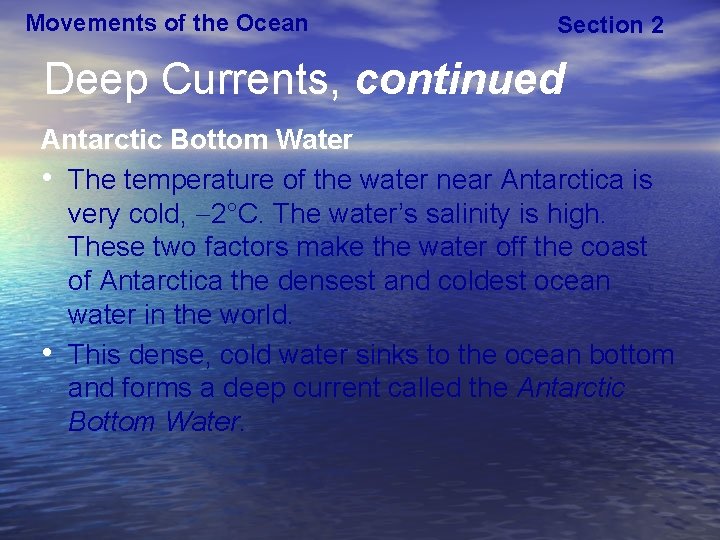 Movements of the Ocean Section 2 Deep Currents, continued Antarctic Bottom Water • The