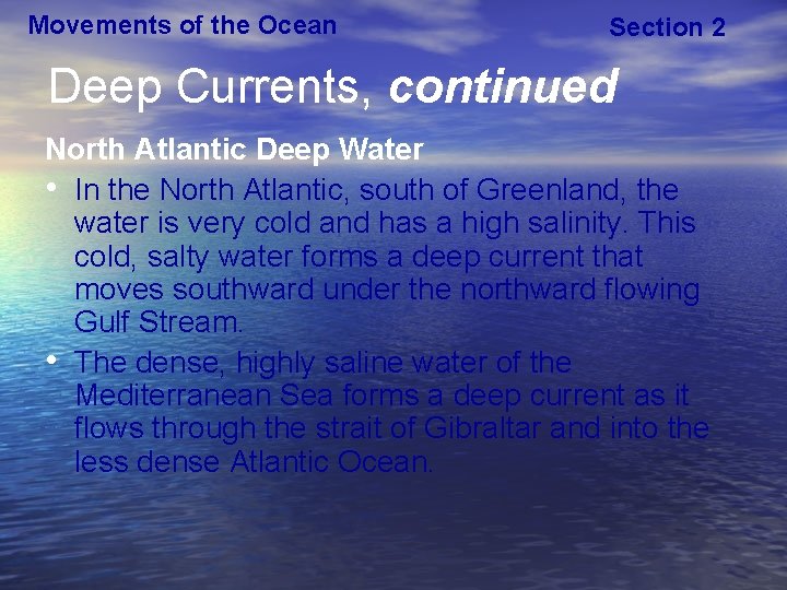 Movements of the Ocean Section 2 Deep Currents, continued North Atlantic Deep Water •