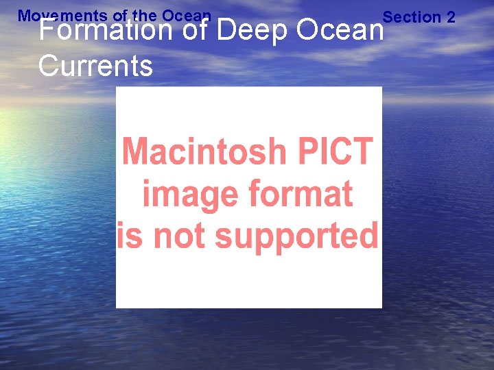 Movements of the Ocean Section 2 Formation of Deep Ocean Currents 